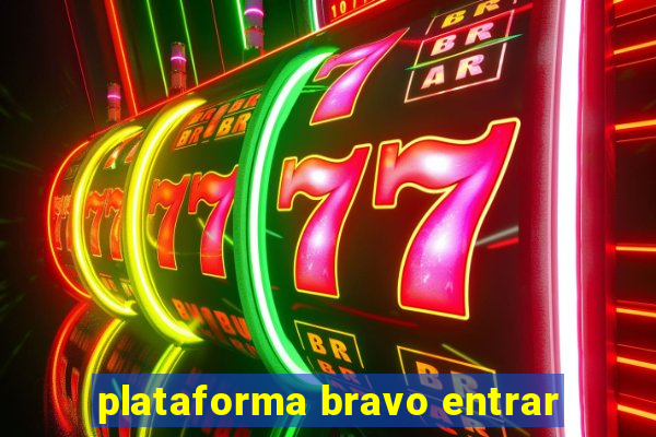 plataforma bravo entrar